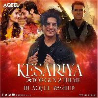 Kesariya X Top Gun 2 (Mashup) - DJ Aqeel
